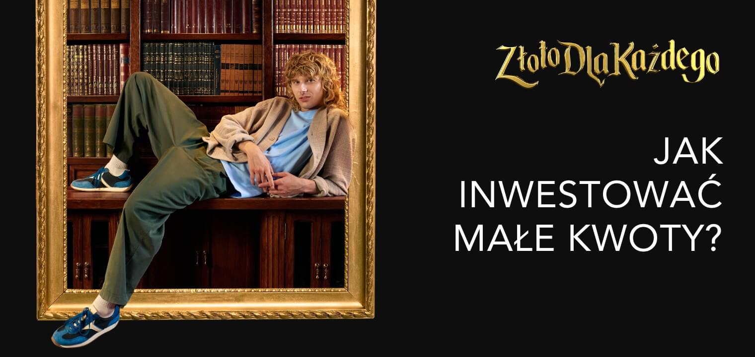 Jak inwestować małe kwoty? Inwestowanie małego kapitału w złoto